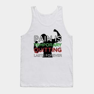 Pain is Temporary Quitting Lasts Forever - Quote #10 Tank Top